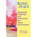 Aging in Place: Designing, Adapting, and Enhancing the Home Environment