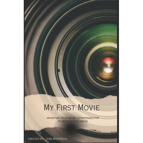 My First Time: A Guide For New Filmmakers