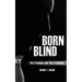 Born Blind: The Traumas and the Triumphs