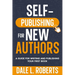 Self-Publishing for New Authors: A Guide for Writing and Publishing Your First Book