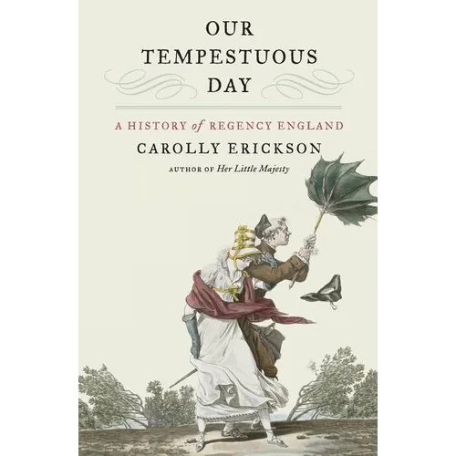 Our Tempestuous Day: A History of Regency England