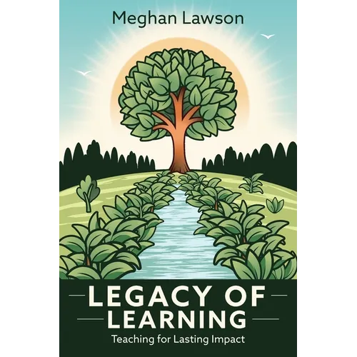 Legacy of Learning: Teaching for Lasting Impact