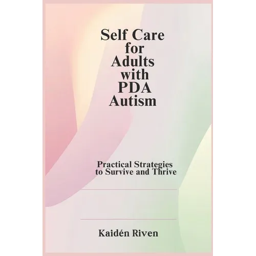 Self Care for Adults with PDA Autism: Practical Strategies to Survive and Thrive