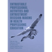 Entrustable Professional Activities and Entrustment Decision-Making in Health Professions Education