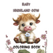 baby highland cow coloring book: adorable scottish highland coloring book with 110 page for kids