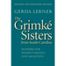 The Grimké Sisters from South Carolina: Pioneers for Women's Rights and Abolition