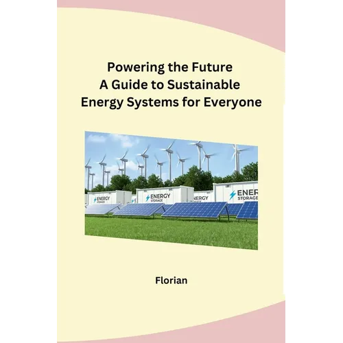 Powering the Future A Guide to Sustainable Energy Systems for Everyone