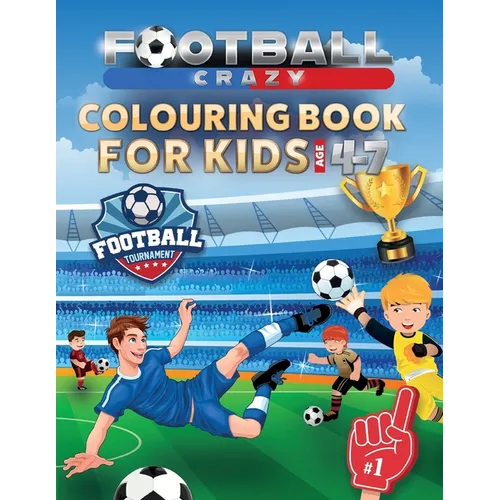 Football Crazy Colouring Book For Kids Age 4-7
