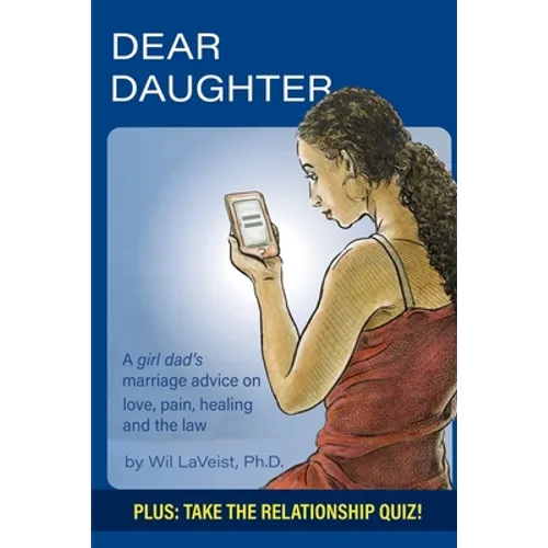 Dear Daughter: A girl dad's marriage advice on love, pain, healing and the law