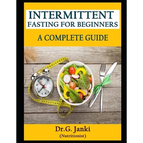 Intermittent Fasting for Beginners: - A Complete Guide