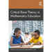 Critical Race Theory in Mathematics Education