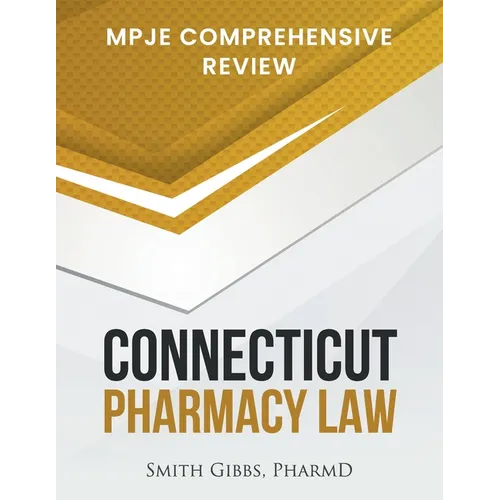 Connecticut Pharmacy Law: Mpje Comprehensive Review