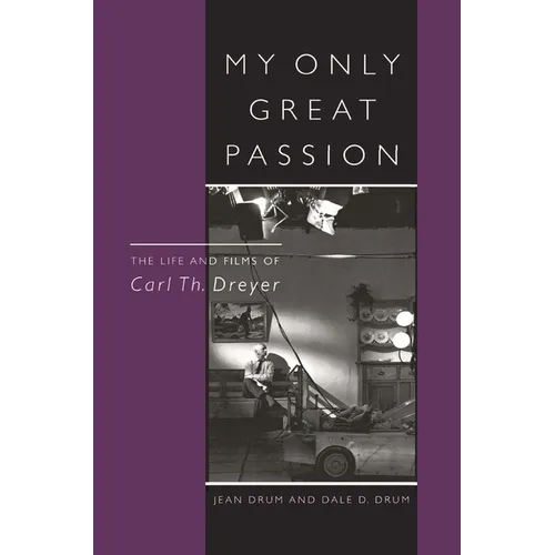 My Only Great Passion: The Life and Films of Carl Th. Dreyer