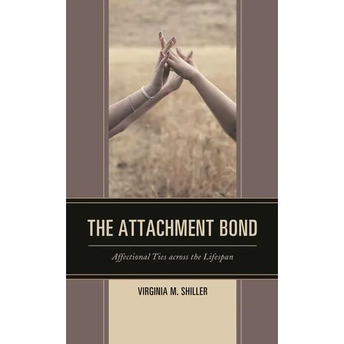 The Attachment Bond: Affectional Ties Across the Lifespan