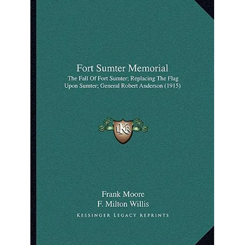 Fort Sumter Memorial: The Fall Of Fort Sumter; Replacing The Flag Upon Sumter; General Robert Anderson (1915)