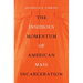 Insidious Momentum of American Mass Incarceration