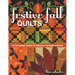 Festive Fall Quilts: 21 Fun Appliqué Projects for Halloween, Thanksgiving & More