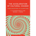 The Acceleration of Cultural Change: From Ancestors to Algorithms