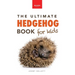 Hedgehogs The Ultimate Hedgehog Book for Kids: Cute & Spiky Hedgehog Facts, Care Tips & Quiz
