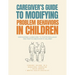 Caregiver's Guide to Modifying Problem Behaviors in Children: Empowering Caregivers to Foster Resilience and Positive Behavior in Children