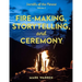 Fire-Making, Storytelling, and Ceremony: Secrets of the Forest