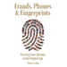Frauds, Phones & Fingerprints: Proving Your Identity in the Digital Age