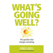 What's Going Well?: The question that changes everything