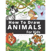 How To Draw Animals For Kids: Fun And Entertaining Activity Book for Children 3 Years And Over Easy Learn To Draw Cute Animals Step-by-Step