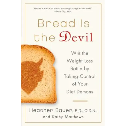 Bread Is the Devil: Win the Weight Loss Battle by Taking Control of Your Diet Demons