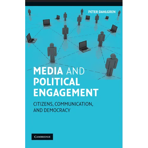 Media and Political Engagement: Citizens, Communication and Democracy