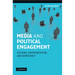 Media and Political Engagement: Citizens, Communication and Democracy