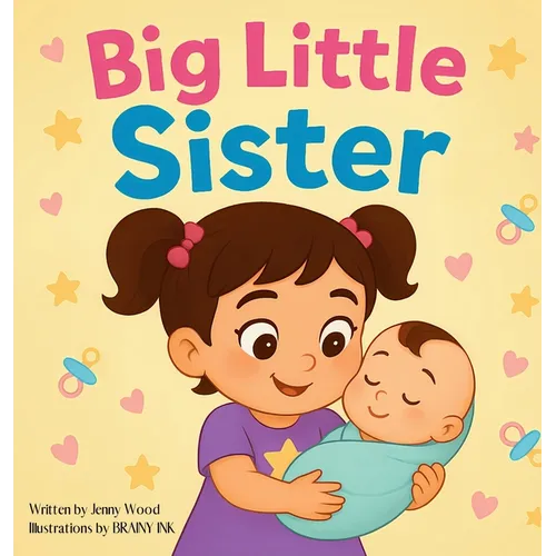 Big Little Sister: A Sweet Rhyming Story Book About Becoming a Big Sister