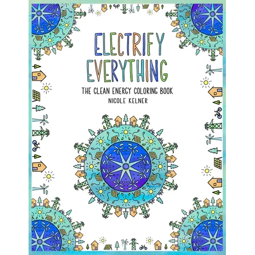 Electrify Everything: The Clean Energy Coloring Book