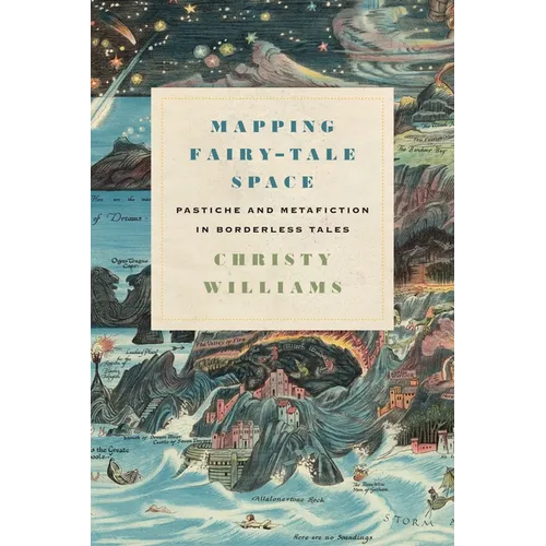 Mapping Fairy-Tale Space: Pastiche and Metafiction in Borderless Tales