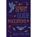 Spirit Guide Invocations: Seeking Wisdom from Sacred Helpers