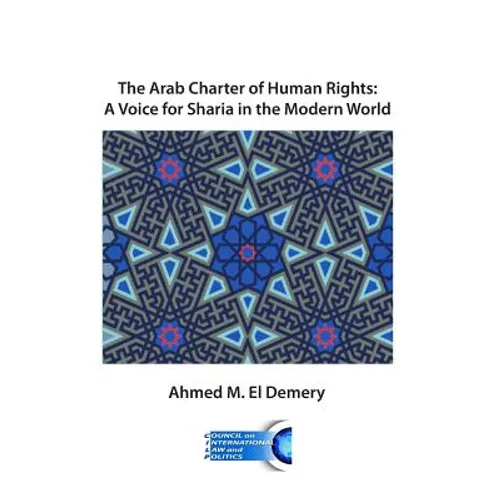The Arab Charter of Human Rights: A Voice for Sharia in the Modern World