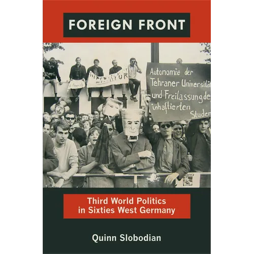 Foreign Front: Third World Politics in Sixties West Germany