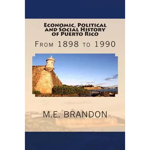 Economic, Political and Social History of Puerto Rico: From 1898 to 1990