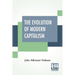 The Evolution Of Modern Capitalism: Edited By Havelock Ellis.