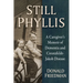 Still Phyllis: A Caregiver's Memoir of Dementia and Creutzfeldt-Jakob Disease