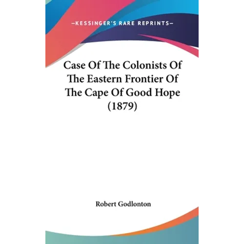 Case Of The Colonists Of The Eastern Frontier Of The Cape Of Good Hope (1879)