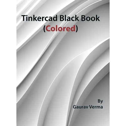 Tinkercad Black Book: (Colored)
