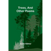 Trees, And Other Poems