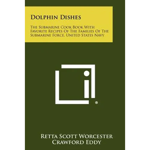 Dolphin Dishes: The Submarine Cook Book With Favorite Recipes Of The Families Of The Submarine Force, United States Navy