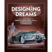 Designing Dreams: Essays on the Inside Story of Gm, Harley Earl and America's Golden Automotive Age