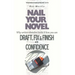 Nail Your Novel: Why Writers Abandon Books and how you can Draft, Fix and Finish with Confidence