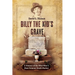 Billy The Kid's Grave: A History of the Wild West's Most Famous Death Marker