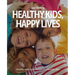 Healthy Kids, Happy Lives: Healthy eating for vibrant and healthy kids
