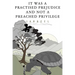 It Was A Practised Prejudice And Not A Preached Privilege