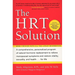 The HRT Solution: A Comprehensive, Personalized Program of Natural Hormone Replacement to Relieve Menopausal Symptoms and Restore Vitality, Sexuality,